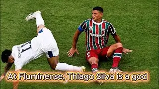 At Fluminense, Thiago Silva is a god