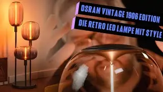 Osram Vintage 1906 Edition - LEDVANCE Retro-Lampen im Test: Nostalgie mit moderner LED-Technologie