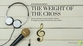 The Weight Of The Cross - Accompaniment