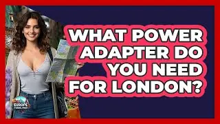 What Power Adapter Do You Need For London? - Europe Travel Pros