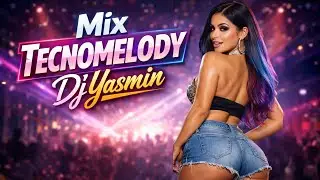 Mix Tecnomelody DJ Yasmin &bull; Aperta o Play e Deixa o Som Te Levar