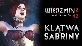 KLĄTWA SABRINY! EGAN I SERRIT BOSS! Wiedźmin 2 E42