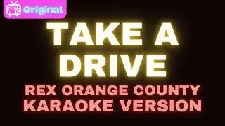 Take A Drive &ndash; Rex Orange County (Karaoke Version)