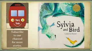 SYLVIA AND BIRD | Story Train read aloud for kids | With Sound Effects