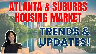 Atlanta & Suburbs Real Estate Market Update | Housing Trends Revealed!