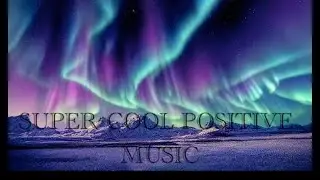 SUPER COOL POSITIVE MUSIC TO SPARK YOUR IMAGINATION