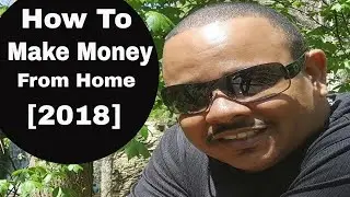 How To Make Money Working From Home 2018