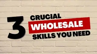 3 Wholesale Skills You NEED