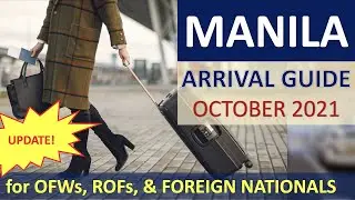 MANILA ARRIVAL GUIDE starting OCTOBER 8, 2021 for OFWs, RETURNING NON-OFWs and FOREIGN NATIONALS