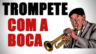 Como imitar um Trompete com a Boca (Mouth Trumpet)? - Voice Lab