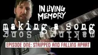 Making a Song - Episode One: Stripped and Falling Apart