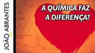 A química importa na atração?