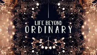 Life Beyond Ordinary - 12/6/20