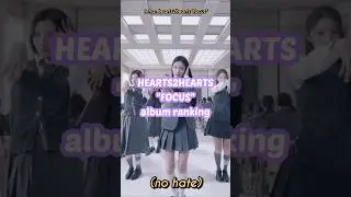 Hearts2hearts Focus album ranking (no hate) #kpop #shorts #hearts2hearts #focus #하츠투하츠 #fyp