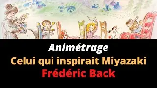 Animétrage V - Frédéric Back : vers une nouvelle éthique