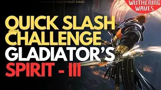 Quick Slash Challenge Gladiator&rsquo;s Spirit III Wuthering Waves 2.4