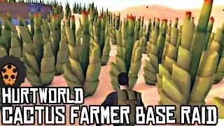 Hurtworld: HARDCORE CACTUS FARMER BASE RAID