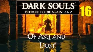 DARK SOULS PTDA - Of Ash and Dust 9.4.2 #16 | Олачиль, ч.2. Арториас и Сиаран! #games #darksouls