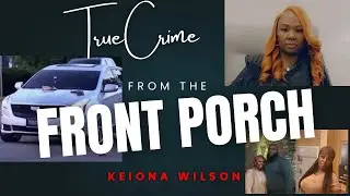 The Keiona Wilson Case | A Life Cut Short 