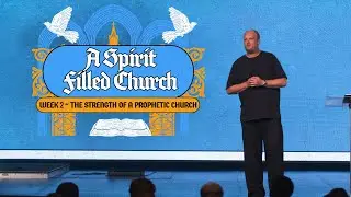 A Spirit-Led Church | Part 2: The Strength of a Prophetic Church | Pastor Joel Varty