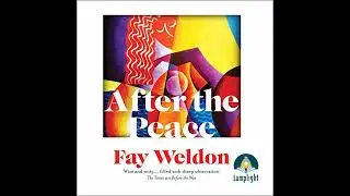 After the Peace by Fay Weldon | Full Audiobook