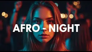 Afro Night Warm Breeze &ndash; Smooth Nightfall Flow & Afro Deep Beats #53