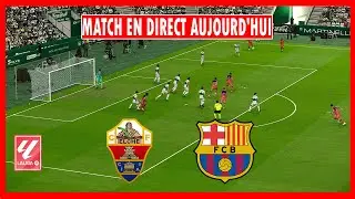 🔴 EN DIRECT : Elche vs Barcelone 🔴 LaLiga 2026 ⚽ Match EN DIRECT aujourd&rsquo;hui