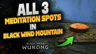 All Black Wind Mountain Meditation Spots In Black Myth Wukong