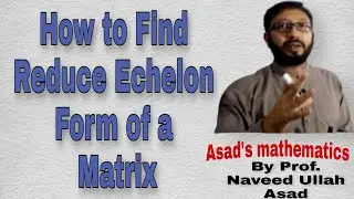 How to Find Reduce Echelon Form Of A Matrix