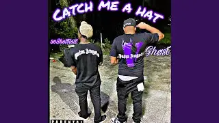 Catch Me A Hat (feat. GHØST)
