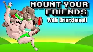 Let's Play Mount Your Friends with Briarstoned!