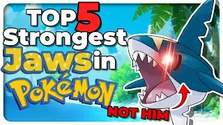 What are the Top 5 Strongest Jaws in Pokémon?