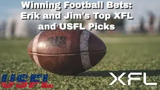 Winning Football Bets: Erik and Jim's Top XFL and USFL Picks