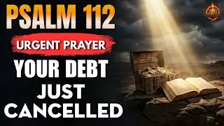 💰 7 Times Psalm 112 &ndash; Break Debt, Cancel Lack and Activate Financial Freedom NOW