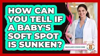 How Can You Tell if a Baby's Soft Spot Is Sunken?