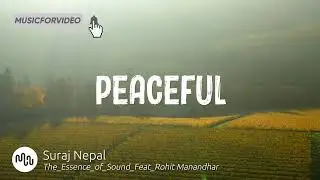Best World Peaceful Music for Video [ Suraj Nepal - The_Essence_of_Sound_Feat_Rohit Manandhar ]