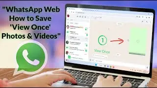 How to Download &lsquo;View Once&rsquo; Photos & Videos on WhatsApp Web