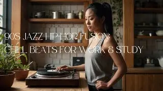 90s Jazz Hip-Hop Fusion: Chill Beats for Work & Study