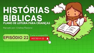HIST&Oacute;RIA 22 DE HIST&Oacute;RIAS B&Iacute;BLICAS PARA CRIAN&Ccedil;AS- (B&iacute;blia ilustrada, 365 hist&oacute;rias SBB)