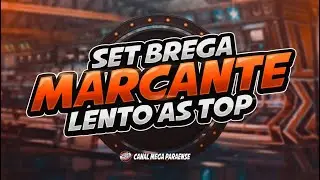 SET DE BREGA MARCANTE LENTO AS TOPS