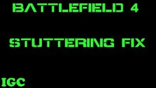 Battlefield 4 stuttering fix and it Works!