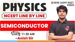 LIVE NEET 2023 | MISSION 160+ IN PHYSICS | NCERT LINE BY LINE | SEMICONDUCTOR (Lec#01) | ANISH SIR