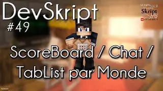 [Tutoriel Skript] DevSkript #49 - ScoreBoard / Chat / TabList par Monde