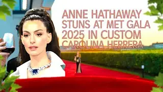 Anne Hathaway Stuns at Met Gala 2025 in Custom Carolina Herrera  Fashion Evolution