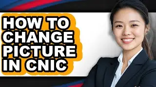 How to Change Picture in Cnic (easy Method)