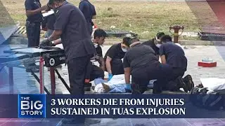 3 workers die from injuries sustained in Tuas explosion | THE BIG STORY