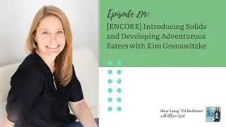 219. [ENCORE] Introducing Solids and Developing Adventurous Eaters with Kim Grenawitzke