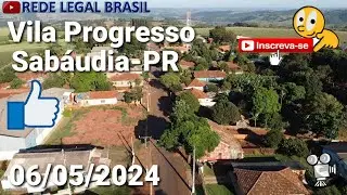 Vila Progresso Em Sabáudia - PR @REDE.LEGAL.BRASIL  06/05/2024