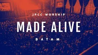 MADE ALIVE Tour (Batam) - JPCC Worship