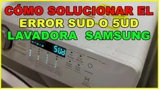 C&oacute;mo solucionar el error SUD o 5UD lavadora Samsung
